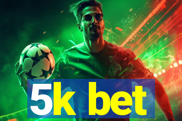 5k bet
